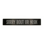 "SORRY BOUT UR NECK" PLATE DELETE